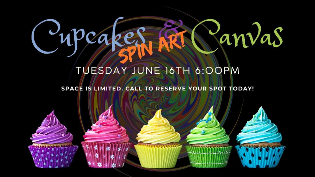Image with a row of colored cupcakes. Cupcakes and canvas: spin art class. June 16th at 6:00pm
