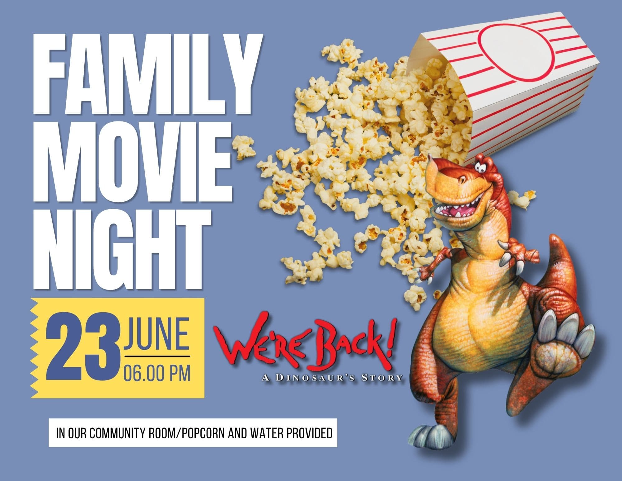Flyer for Family Movie Night showing a large popcorn spilling out and an animated dinosaur from the movie We're Back. 